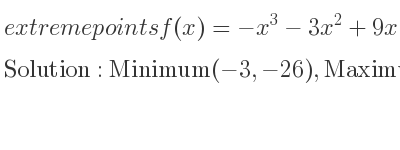 The extreme points of f(x)=-x^3-3x^2+9x+1 are Minimum(-3,-26),Maximum(1,6)